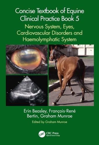 Concise Textbook of Equine Clinical Practice. Book 5 Nervous System, Eyes, Cardiovascular Disorders and Haemolymphatic System