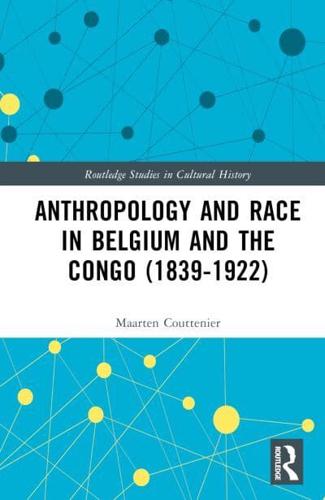 Anthropology and Race in Belgium and Congo (1839-1922)