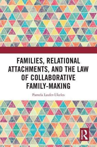 Families, Relational Attachments, and the Law of Collaborative Family-Making