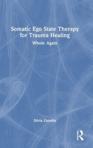 Somatic Ego State Therapy for Trauma Healing