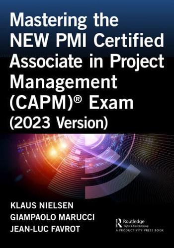 Mastering the NEW PMI Certified Associate in Project Management (CAPM) Exam (2023 Version)