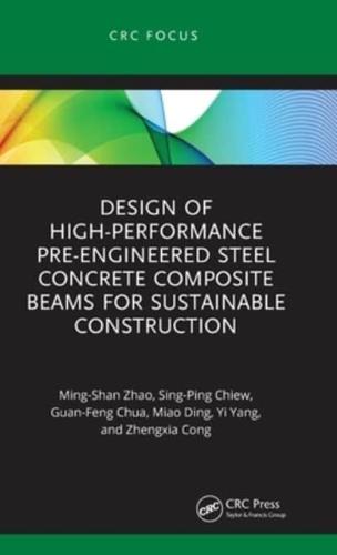 Design of High-Performance Pre-Engineered Steel Concrete Composite Beams for Sustainable Construction
