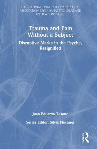 Trauma and Pain Without a Subject