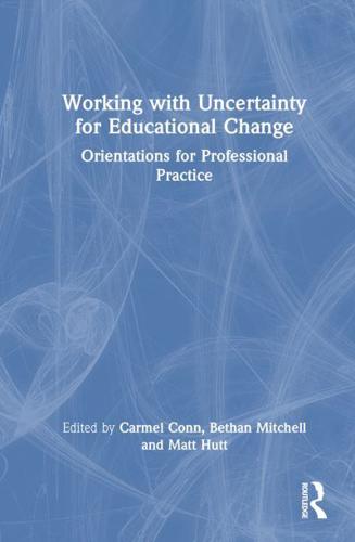 Working With Uncertainty for Educational Change