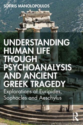 Understanding Human Life Through Psychoanalysis and Ancient Greek Tragedy