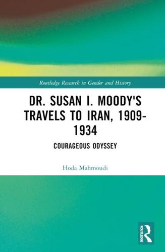 Dr. Susan I. Moody's Travels to Iran, 1909-1934