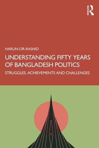 Understanding Fifty Years of Bangladesh Politics