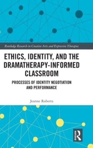Ethics, Identity, and the Dramatherapy-Informed Classroom