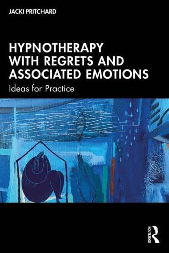 Hypnotherapy With Regrets and Associated Emotions