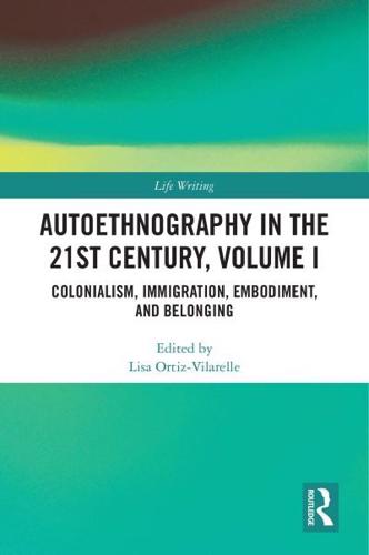 Autoethnography in the 21st Century, Volume I
