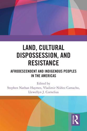Land, Cultural Dispossession, and Resistance