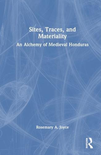 Sites, Traces, and Materiality