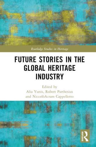 Future Stories in the Global Heritage Industry