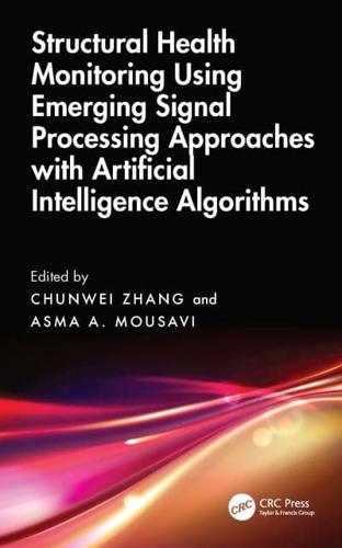 Structural Health Monitoring Using Emerging Signal Processing Approaches With Artificial Intelligence Algorithms