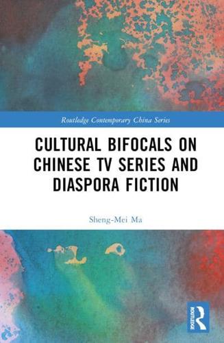 Cultural Bifocals on Chinese TV Series and Diaspora Fiction