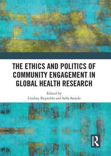 The Ethics and Politics of Community Engagement in Global Health Research