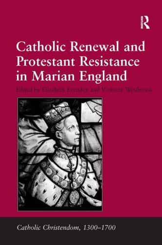 Catholic Renewal and Protestant Resistance in Marian England