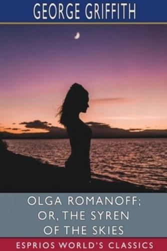Olga Romanoff; or, The Syren of the Skies (Esprios Classics)