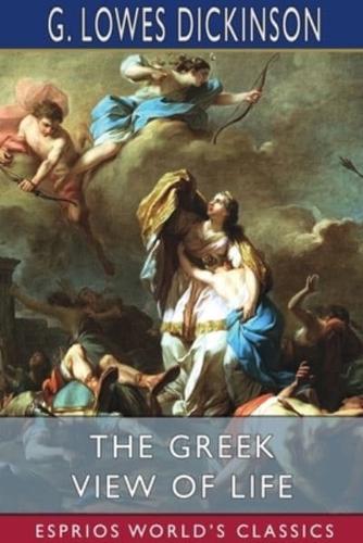 The Greek View of Life (Esprios Classics)
