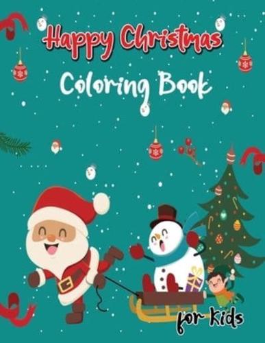 Happy Christmas Coloring Book for Kids: Christmas Coloring Pages for Kids, Super Fun and Cute, Kids Christmas Coloring Books, Holiday Coloring Books for Kids