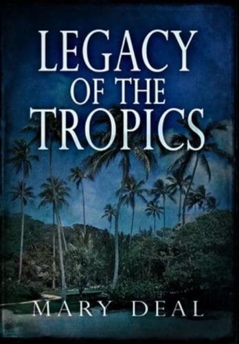 Legacy Of The Tropics: Premium Hardcover Edition