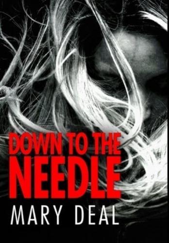 Down To The Needle: Premium Hardcover Edition