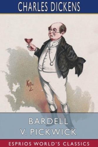 Bardell v. Pickwick (Esprios Classics)