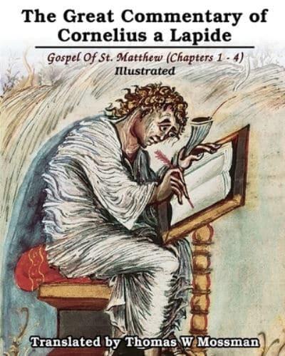 The Great Commentary Of Cornelius a Lapide: Gospel Of St. Matthew (Chapters 1 - 4)