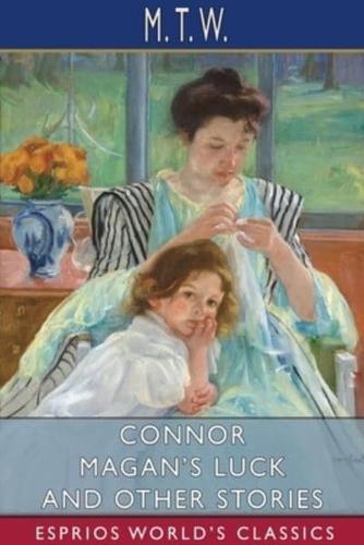 Connor Magan's Luck and Other Stories (Esprios Classics)