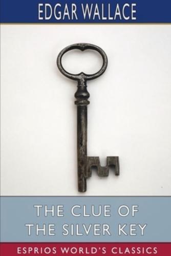 The Clue of the Silver Key (Esprios Classics)