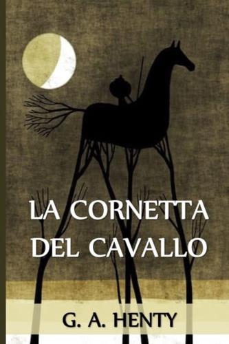 La Cornetta del Cavallo: The Cornet of Horse, Italian edition