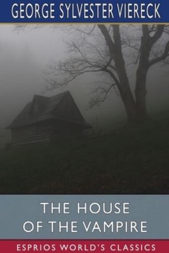 The House of the Vampire (Esprios Classics)