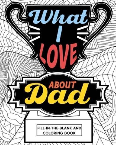 What I Love About Dad Coloring Book