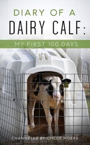 Diary of a Dairy Calf: My First 100 Days