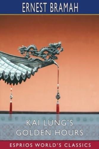Kai Lung's Golden Hours (Esprios Classics)