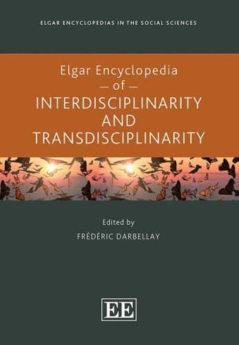 Elgar Encyclopedia of Interdisciplinarity and Transdisciplinarity