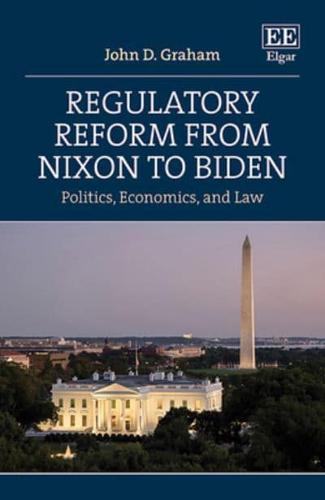 Regulatory Reform from Nixon to Biden