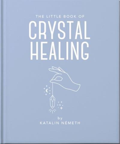 The Little Book of Crystal Healing
