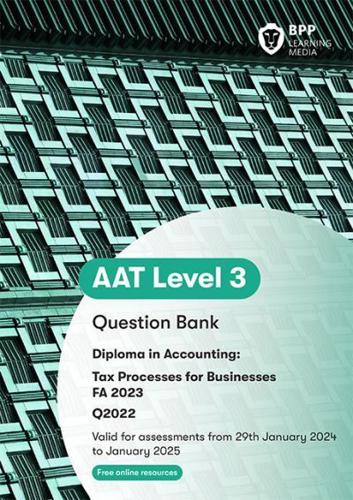 AAT Tax Processes for Businesses. Question Bank