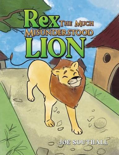 Rex, The Much Misunderstood Lion