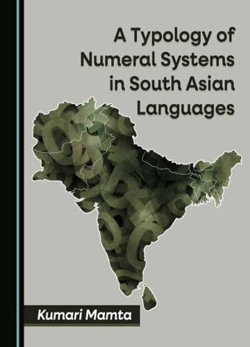 A Typology of Numeral Systems in South Asian Languages