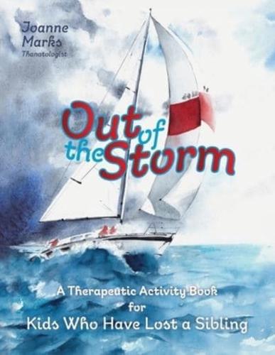 Out of the Storm: A Therapeutic Activity Book for Kids who have Lost a Sibling