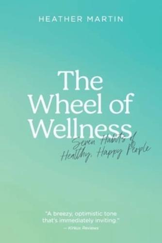 The Wheel of Wellness: 7 Habits of Healthy, Happy People