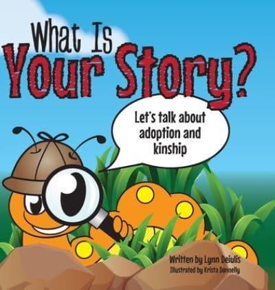 What Is Your Story?: Let's talk about adoption and kinship