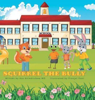 Squirrel the Bully