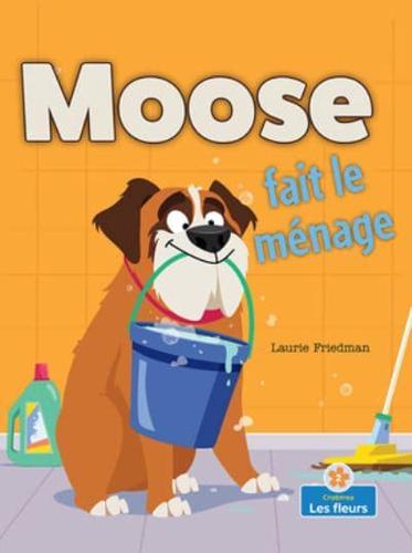 Moose Fait Le Ménage (Moose Cleans House)