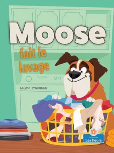 Moose Fait Le Lavage (Moose Does the Laundry)