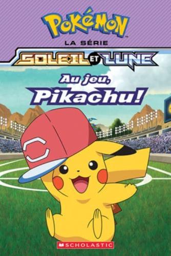 Pokémon: La Série Soleil Et Lune: N° 5 - Au Jeu, Pikachu!