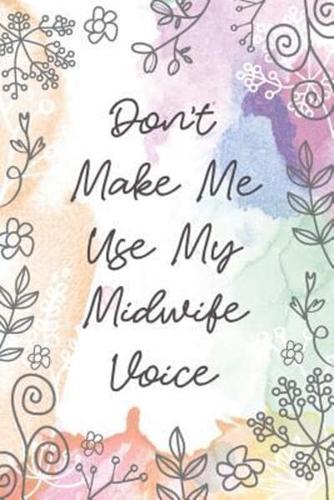 Don't Make Me Use My Midwife Voice