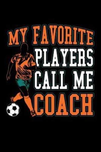 My Favorite Soccer Players Call Me Coach